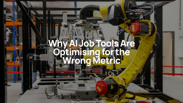 Why AI Job Tools Are Optimising for the Wrong Metric